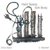 Hard Space, Soft Body: An Exhibition by Emily Baker & Blaise Dell